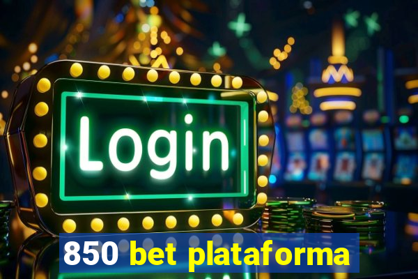 850 bet plataforma